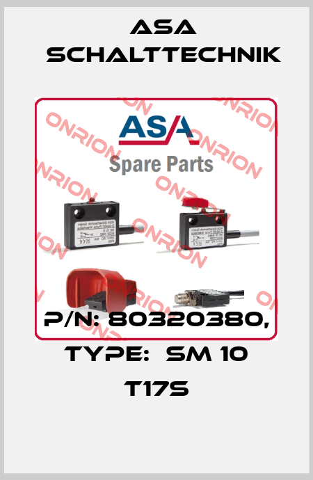 P/N: 80320380, Type:  SM 10 T17S ASA Schalttechnik
