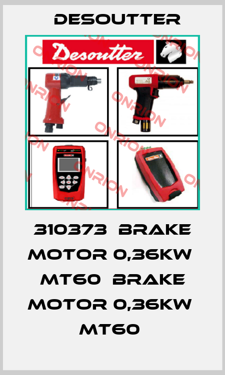 310373  BRAKE MOTOR 0,36KW  MT60  BRAKE MOTOR 0,36KW  MT60  Desoutter
