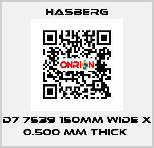 D7 7539 150MM WIDE X 0.500 MM THICK  Hasberg