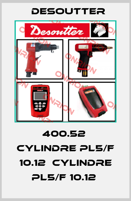 400.52  CYLINDRE PL5/F 10.12  CYLINDRE PL5/F 10.12  Desoutter