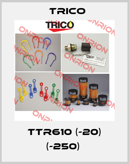 TTR610 (-20) (-250)  Trico