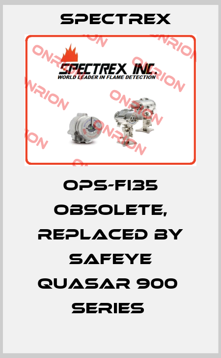 OPS-FI35 obsolete, replaced by SafEye Quasar 900  series  Spectrex