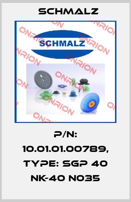 P/N: 10.01.01.00789, Type: SGP 40 NK-40 N035 Schmalz