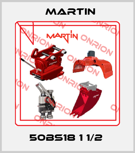 50BS18 1 1/2  Martin
