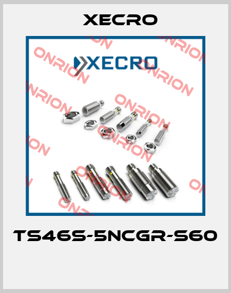 TS46S-5NCGR-S60  Xecro