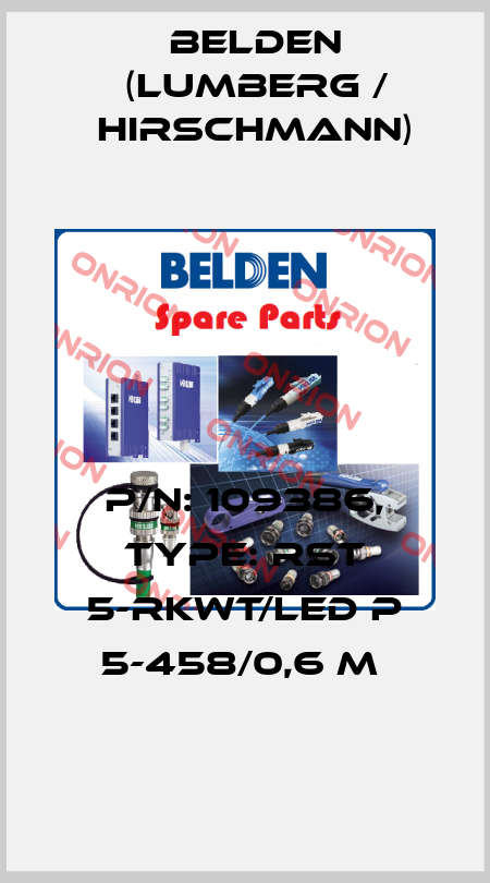 P/N: 109386, Type: RST 5-RKWT/LED P 5-458/0,6 M  Belden (Lumberg / Hirschmann)