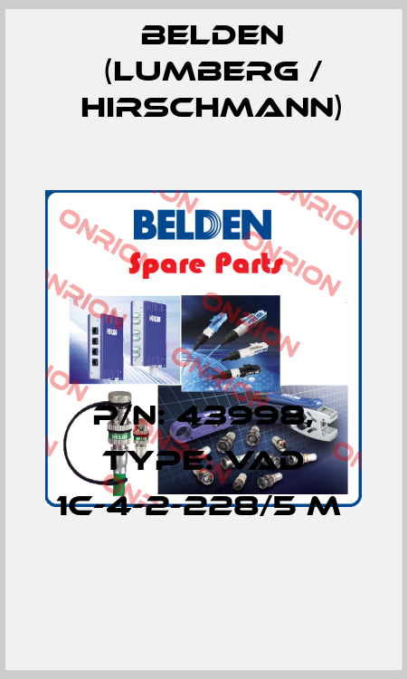 P/N: 43998, Type: VAD 1C-4-2-228/5 M  Belden (Lumberg / Hirschmann)