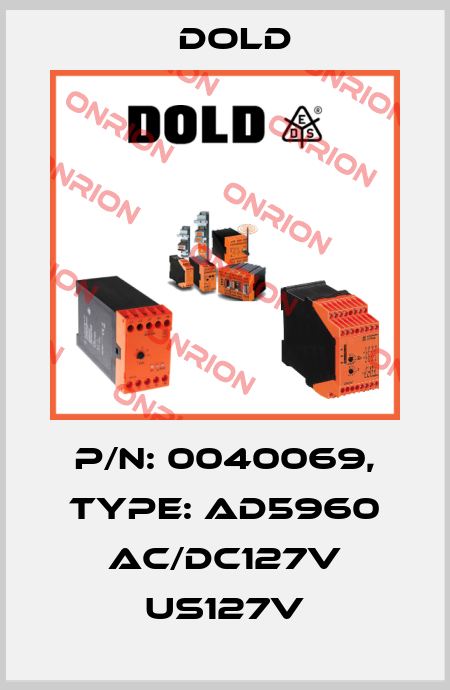 p/n: 0040069, Type: AD5960 AC/DC127V US127V Dold