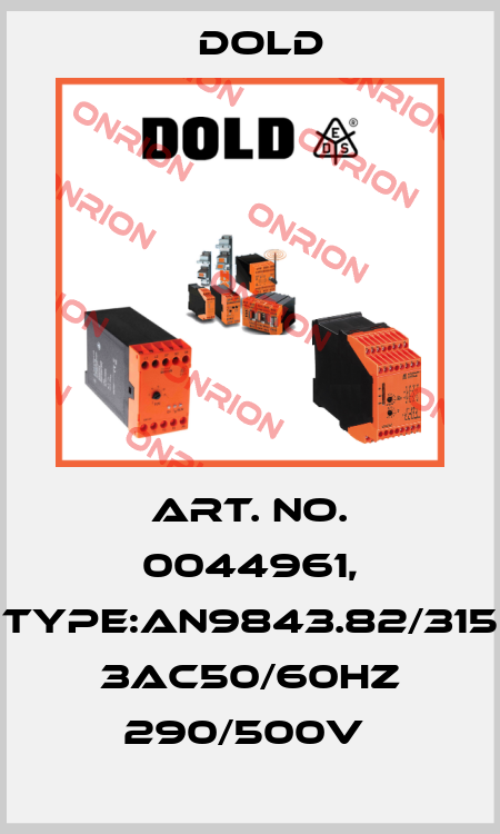 Art. No. 0044961, Type:AN9843.82/315 3AC50/60HZ 290/500V  Dold
