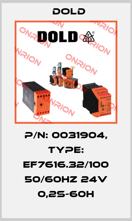p/n: 0031904, Type: EF7616.32/100 50/60HZ 24V 0,2S-60H Dold