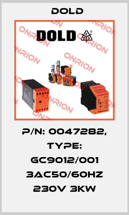 p/n: 0047282, Type: GC9012/001 3AC50/60HZ 230V 3KW Dold