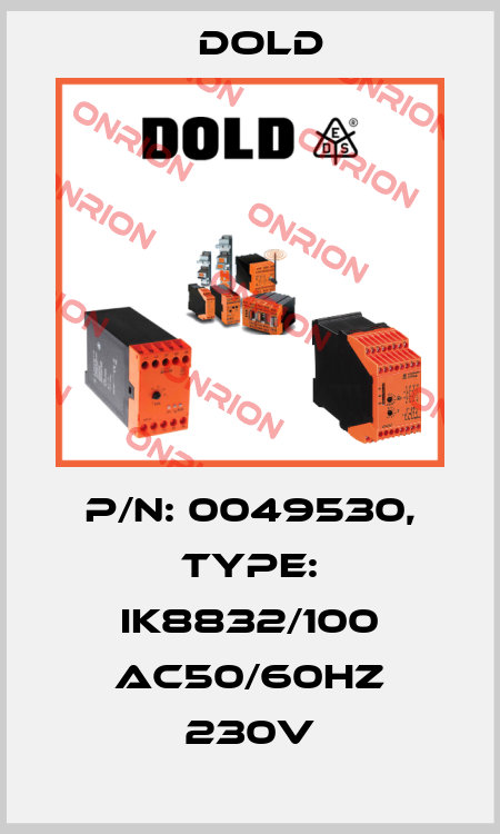 p/n: 0049530, Type: IK8832/100 AC50/60HZ 230V Dold