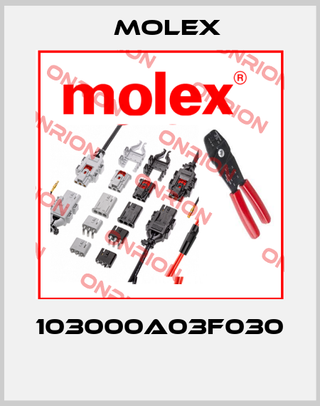 103000A03F030  Molex