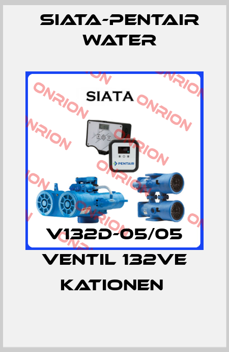 V132D-05/05 Ventil 132VE Kationen  SIATA-Pentair water