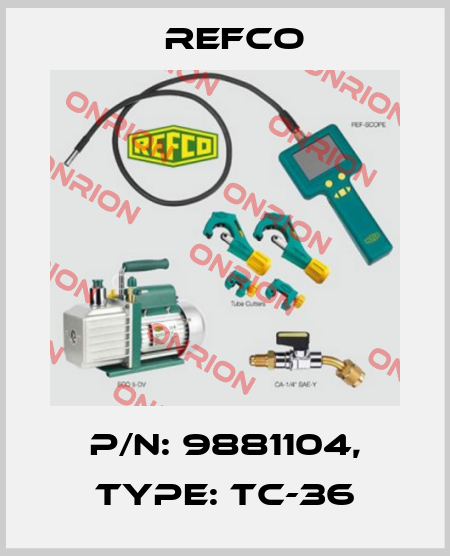 p/n: 9881104, Type: TC-36 Refco