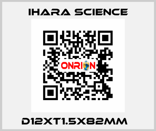 D12XT1.5X82MM   Ihara Science