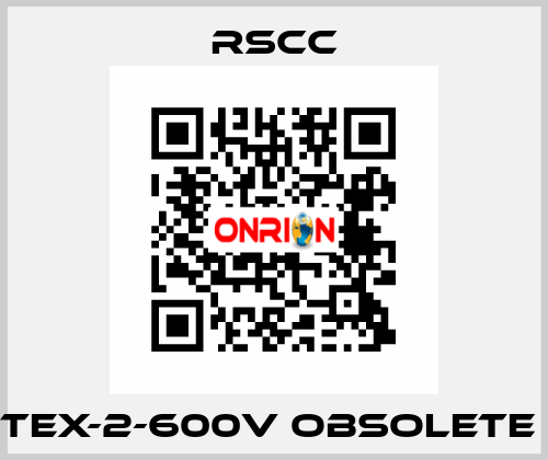  TEX-2-600V obsolete  RSCC