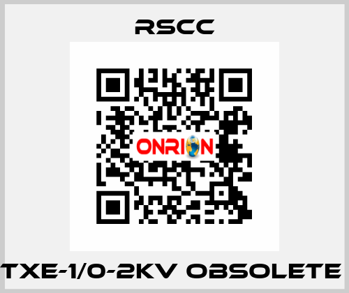 TXE-1/0-2KV obsolete  RSCC