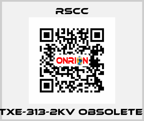 TXE-313-2KV obsolete  RSCC