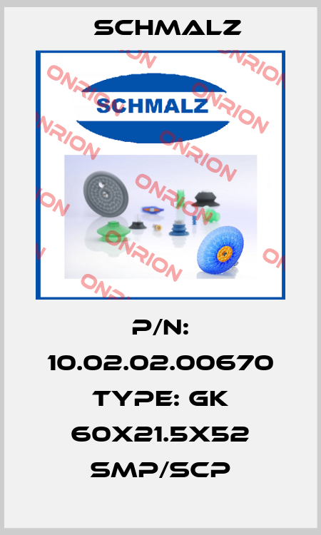 P/N: 10.02.02.00670 Type: GK 60x21.5x52 SMP/SCP Schmalz