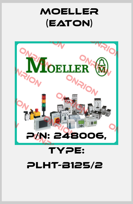 P/N: 248006, Type: PLHT-B125/2  Moeller (Eaton)