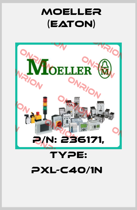 P/N: 236171, Type: PXL-C40/1N  Moeller (Eaton)