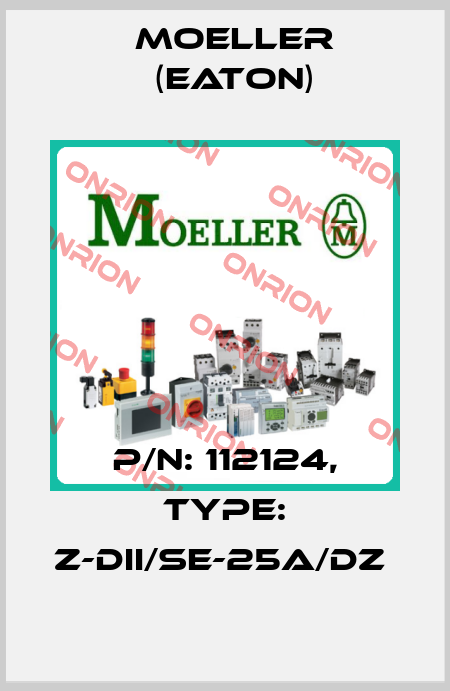 P/N: 112124, Type: Z-DII/SE-25A/DZ  Moeller (Eaton)