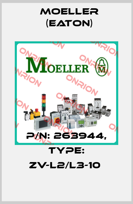 P/N: 263944, Type: ZV-L2/L3-10  Moeller (Eaton)