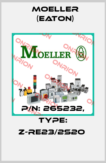 P/N: 265232, Type: Z-RE23/2S2O  Moeller (Eaton)