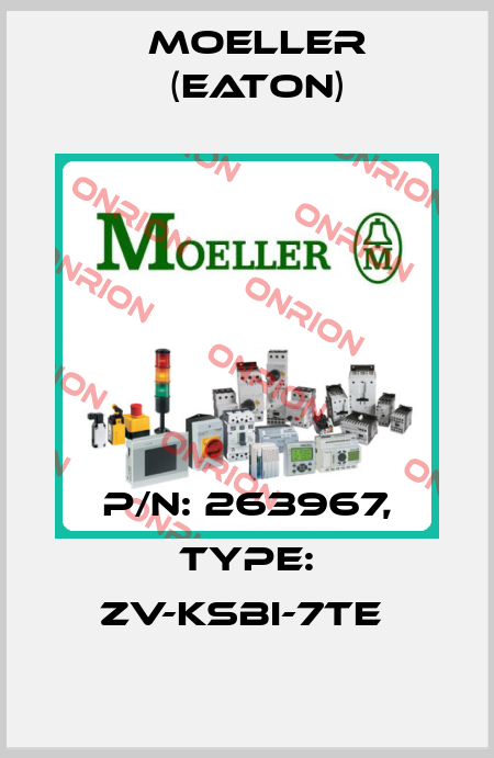 P/N: 263967, Type: ZV-KSBI-7TE  Moeller (Eaton)