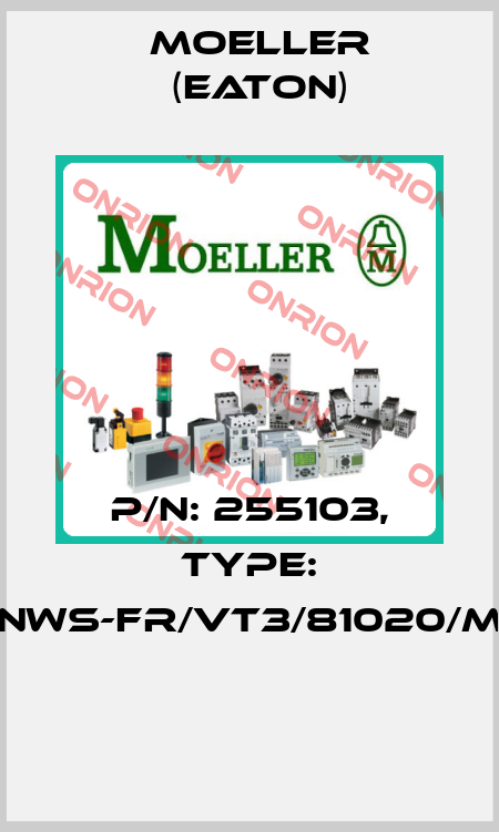 P/N: 255103, Type: NWS-FR/VT3/81020/M  Moeller (Eaton)