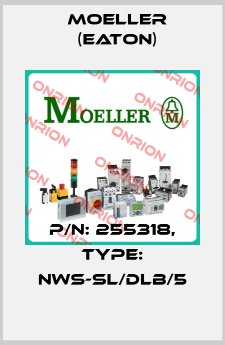 P/N: 255318, Type: NWS-SL/DLB/5 Moeller (Eaton)