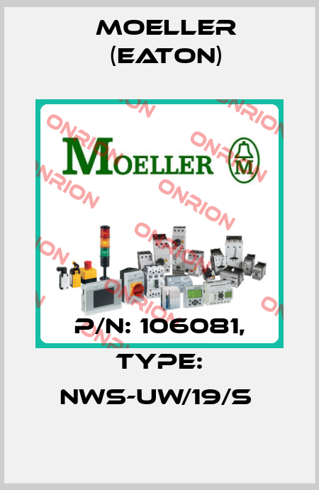 P/N: 106081, Type: NWS-UW/19/S  Moeller (Eaton)