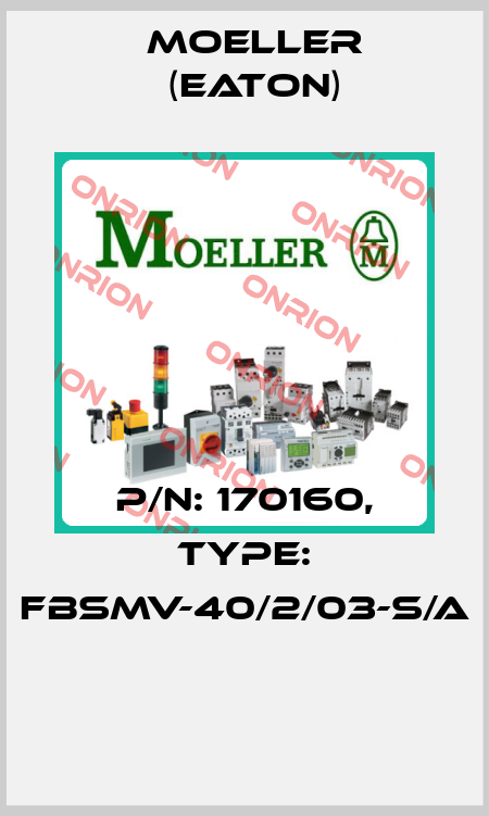 P/N: 170160, Type: FBSMV-40/2/03-S/A  Moeller (Eaton)