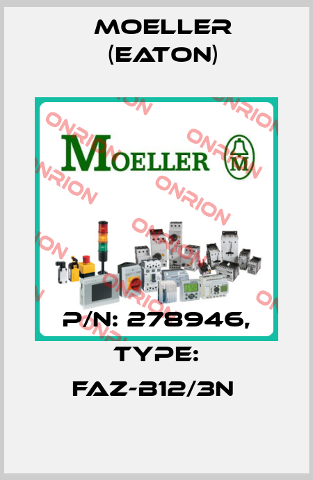P/N: 278946, Type: FAZ-B12/3N  Moeller (Eaton)
