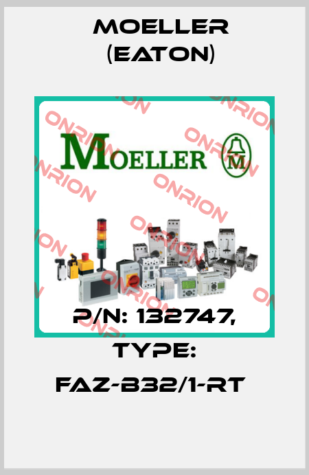 P/N: 132747, Type: FAZ-B32/1-RT  Moeller (Eaton)