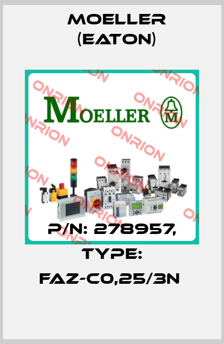 P/N: 278957, Type: FAZ-C0,25/3N  Moeller (Eaton)