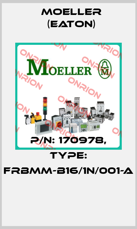 P/N: 170978, Type: FRBMM-B16/1N/001-A  Moeller (Eaton)