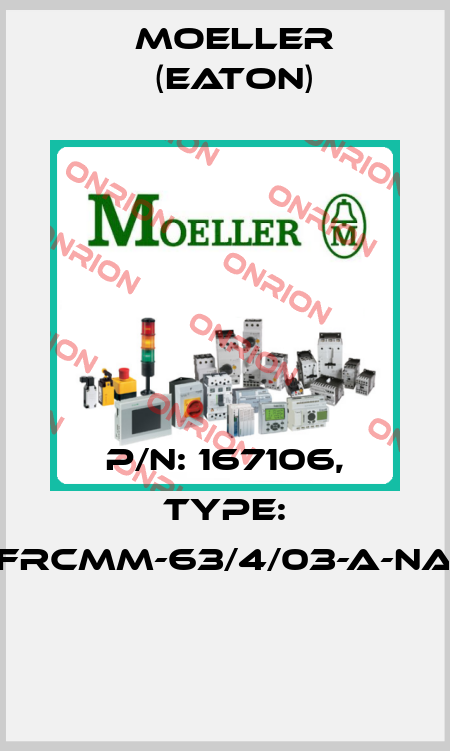 P/N: 167106, Type: FRCMM-63/4/03-A-NA  Moeller (Eaton)