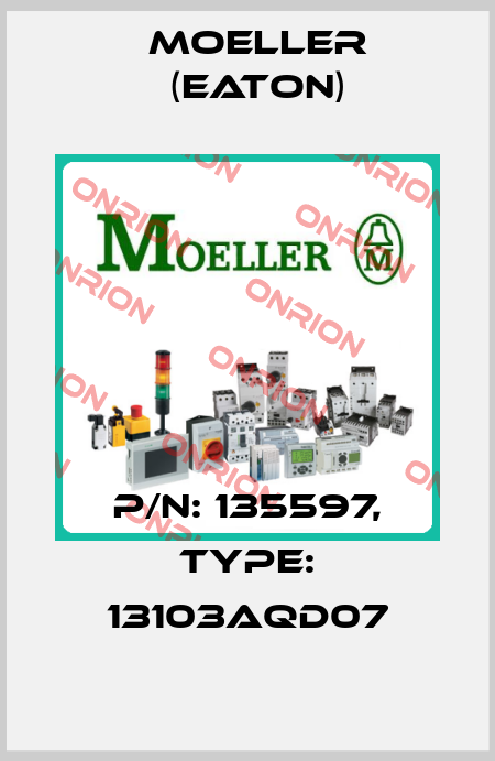 P/N: 135597, Type: 13103AQD07 Moeller (Eaton)