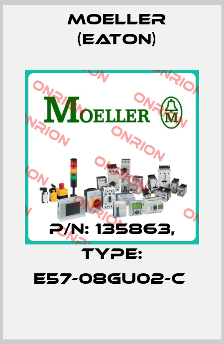 P/N: 135863, Type: E57-08GU02-C  Moeller (Eaton)