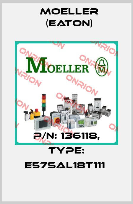 P/N: 136118, Type: E57SAL18T111  Moeller (Eaton)