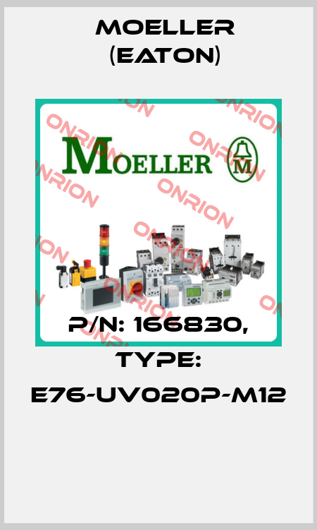 P/N: 166830, Type: E76-UV020P-M12  Moeller (Eaton)