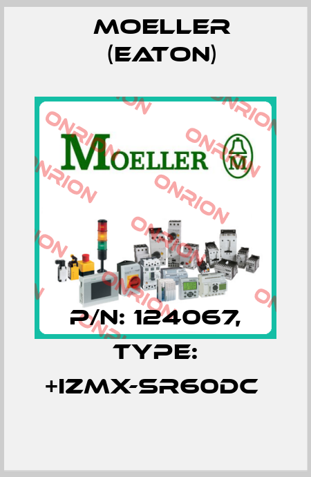P/N: 124067, Type: +IZMX-SR60DC  Moeller (Eaton)