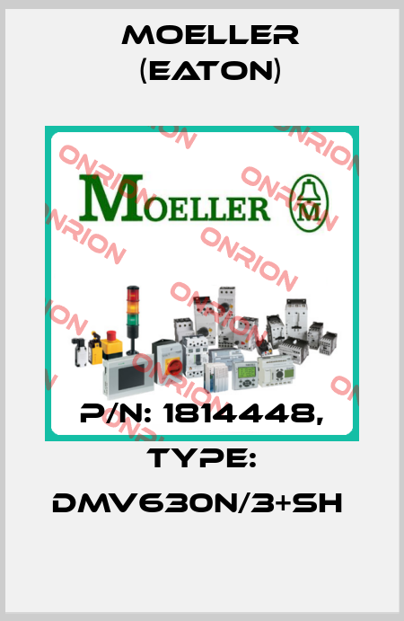 P/N: 1814448, Type: DMV630N/3+SH  Moeller (Eaton)