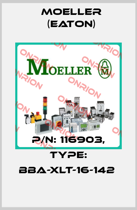 P/N: 116903, Type: BBA-XLT-16-142  Moeller (Eaton)