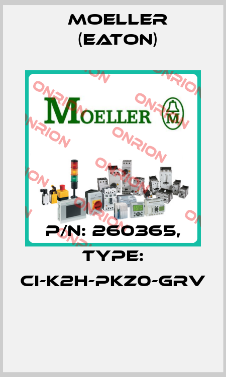 P/N: 260365, Type: CI-K2H-PKZ0-GRV  Moeller (Eaton)