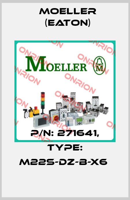 P/N: 271641, Type: M22S-DZ-B-X6  Moeller (Eaton)