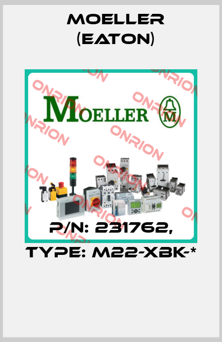 P/N: 231762, Type: M22-XBK-*  Moeller (Eaton)