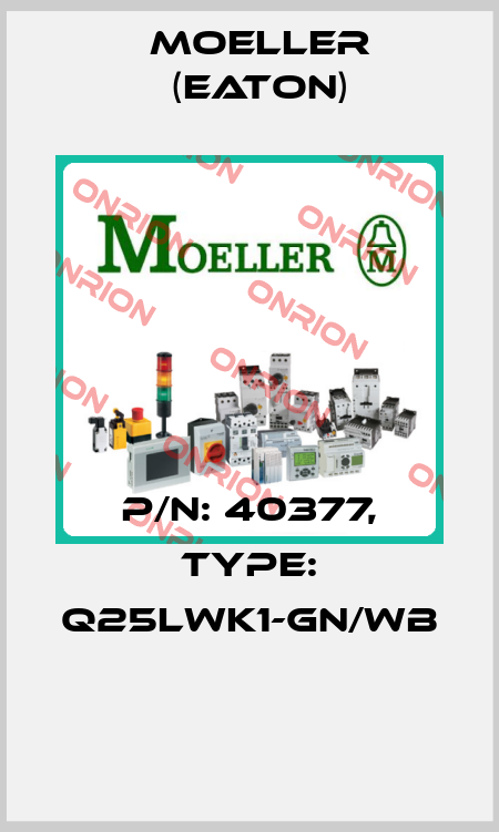 P/N: 40377, Type: Q25LWK1-GN/WB  Moeller (Eaton)